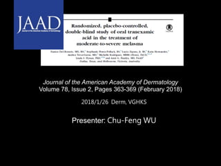 Journal of the American Academy of Dermatology
Volume 78, Issue 2, Pages 363-369 (February 2018)
Presenter: Chu-Feng WU
2018/1/26 Derm, VGHKS
 