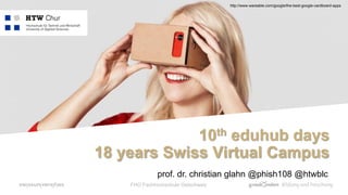 FHO Fachhochschule Ostschweiz
prof. dr. christian glahn @phish108 @htwblc
http://www.wareable.com/google/the-best-google-c...