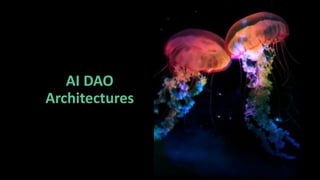 AI DAO
Architectures
 