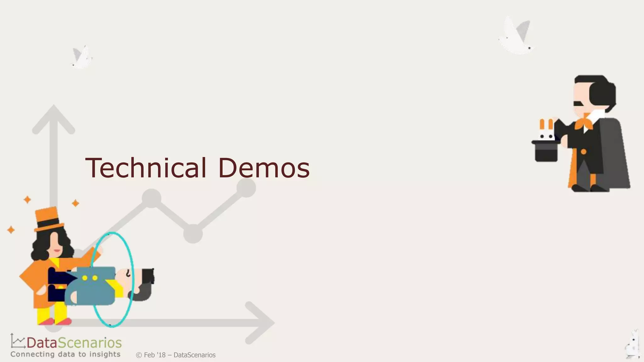 Technical Demos
© Feb '18 – DataScenarios
 