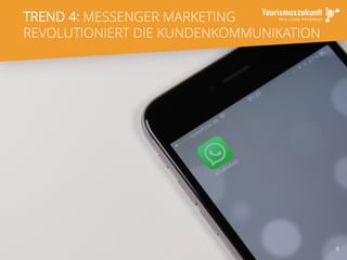 6
TREND 4: MESSENGER MARKETING
REVOLUTIONIERT DIE KUNDENKOMMUNIKATION
 