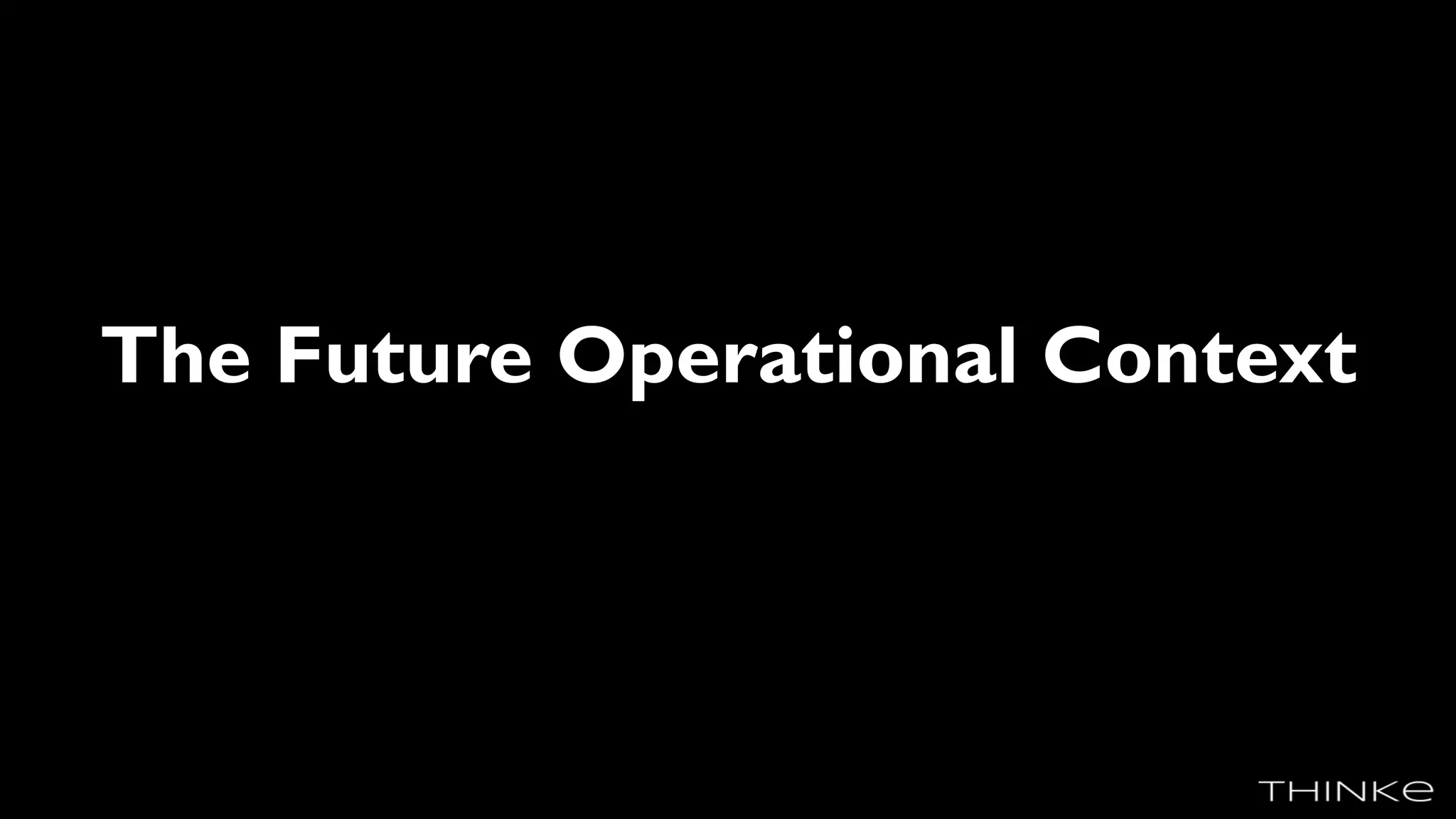 The Future Operational Context
 