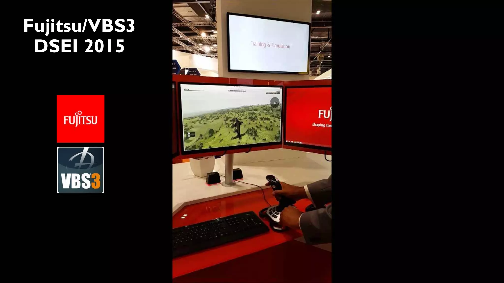 Fujitsu/VBS3
DSEI 2015
Zero Client
Shared 20MB + WiFi
55 miles
 