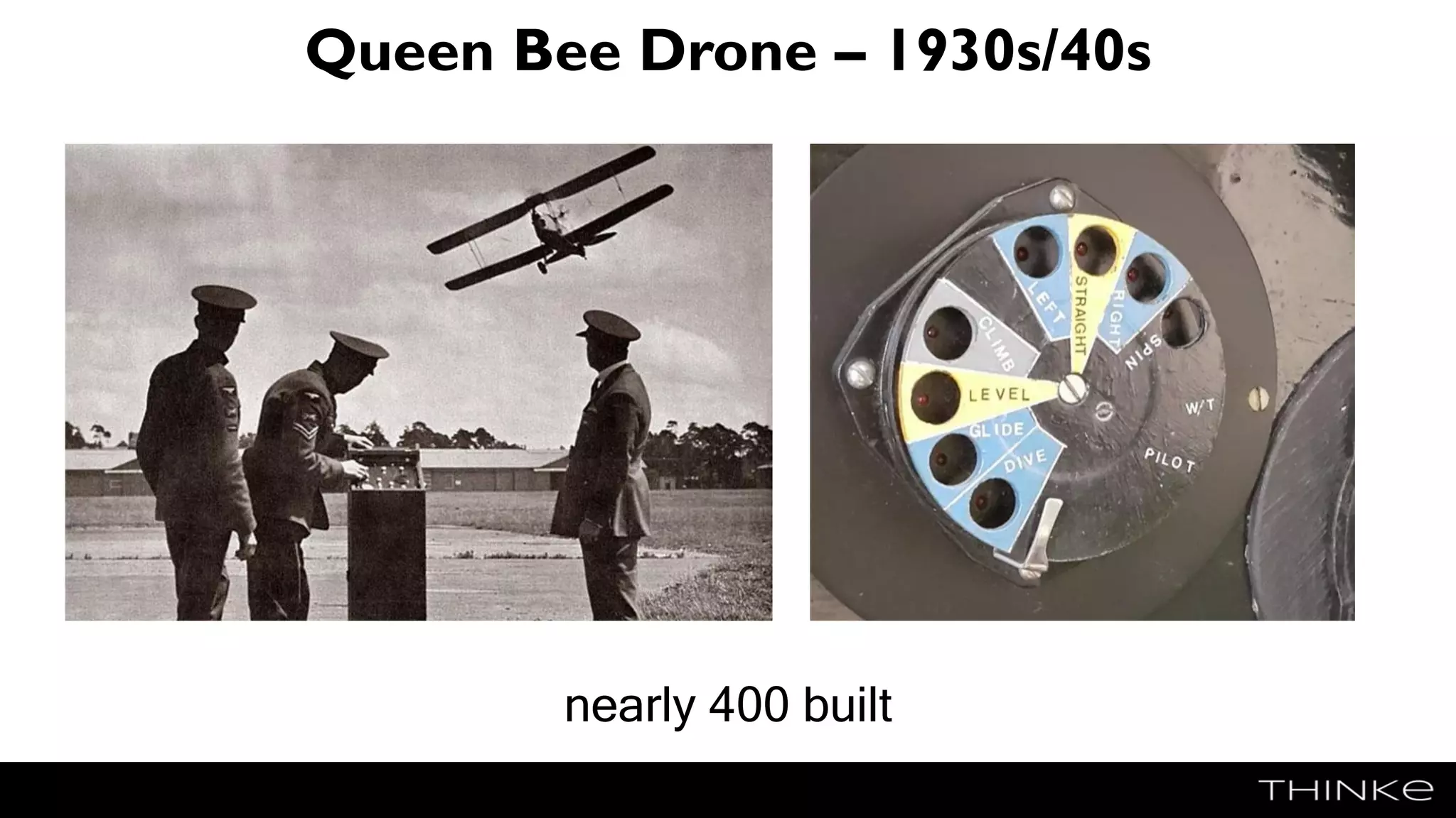Queen Bee Drone – 1930s/40s
nearly 400 built
 