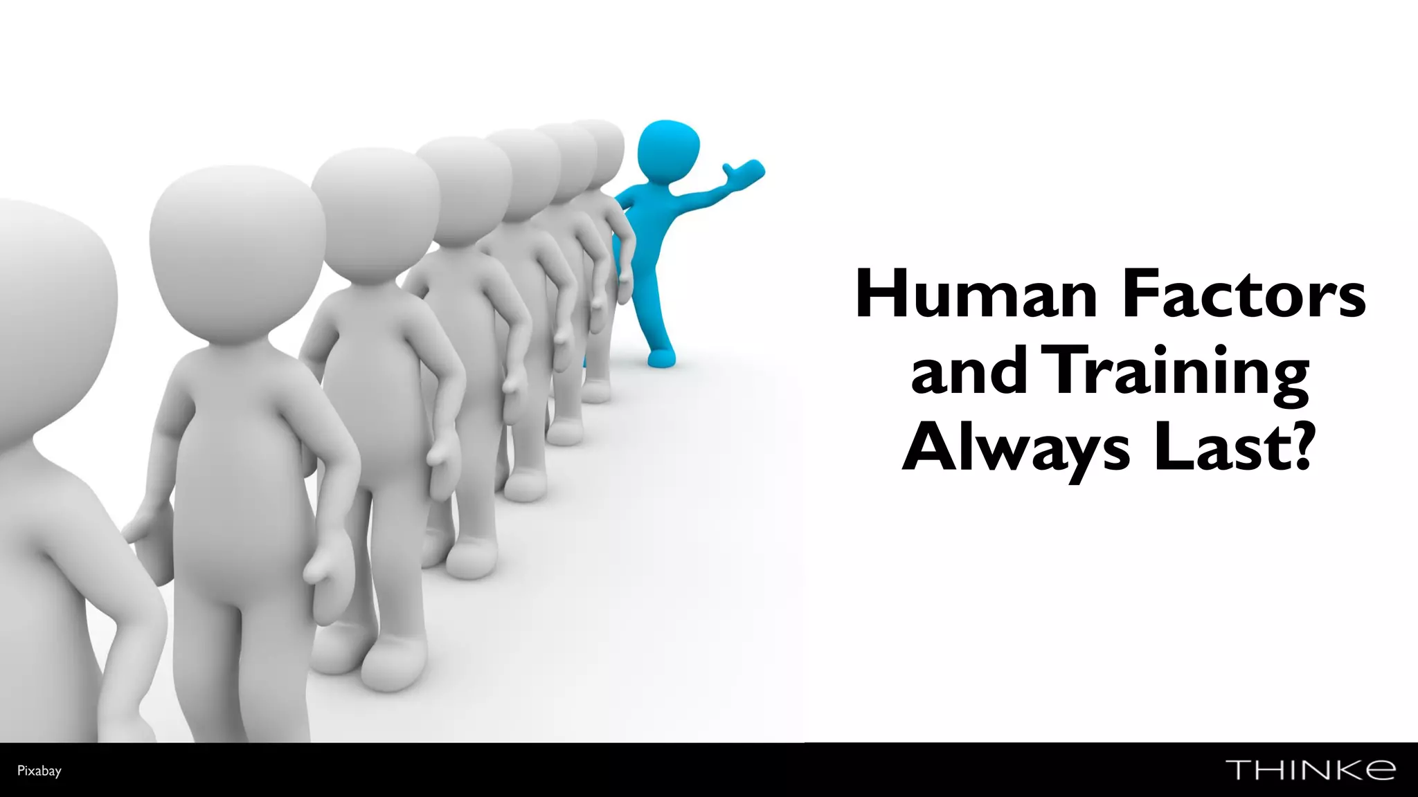 Human Factors
andTraining
Always Last?
Pixabay
 
