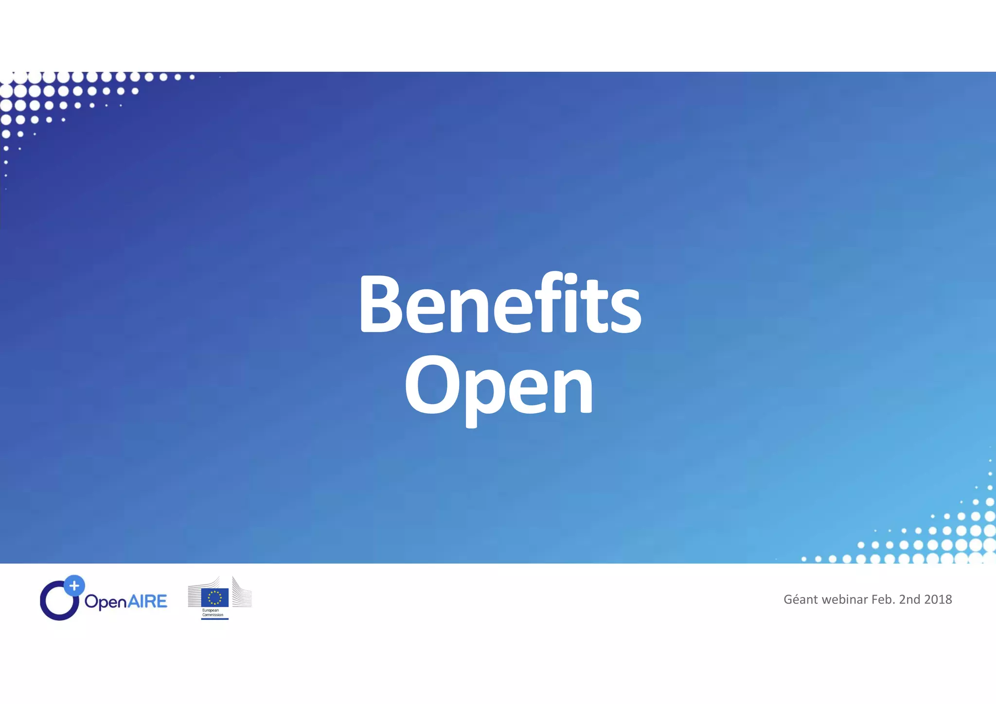 Benefits
Open
Géant webinar Feb. 2nd 2018
 