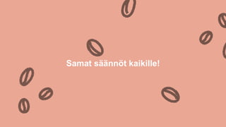 Samat s??nn?t kaikille!
 