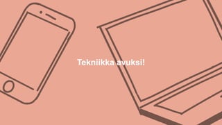 Tekniikka avuksi!
 