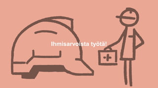 Ihmisarvoista ty?t?!
 