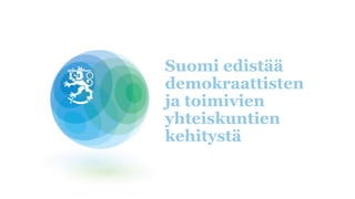 Suomi edistää
demokraattisten
ja toimivien
yhteiskuntien
kehitystä
 