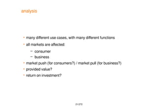 21/272
analysis
 many diferent use cases, with many diferent functions
 all markets are afected:
– consumer
– business
...
