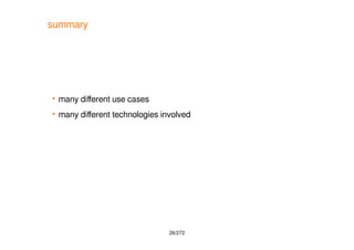 26/272
summary
 many diferent use cases
 many diferent technologies involved
 