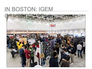 IN BOSTON: IGEM
CONFERENCE
 