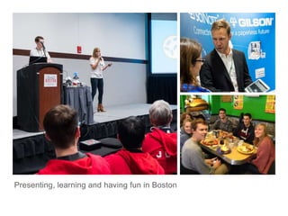 Presenting, learning and having fun in Boston
 
