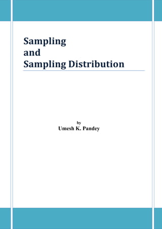 Sampling
and
Sampling Distribution
by
Umesh K. Pandey
 