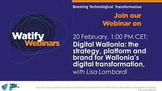 https://ec.europa.eu/growth/tools-databases/dem/watify/connecting/watify-events/watify-webinar-digital-wallonia-strategy-platform-and-brand-
wallonia%E2%80%99s
 