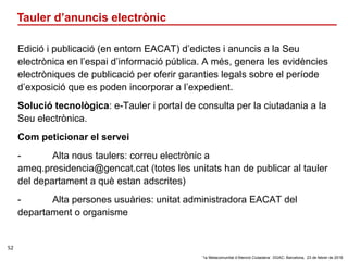 ‘1a Metacomunitat d’Atenció Ciutadana’. DGAC: Barcelona, 23 de febrer de 2018
52
Tauler d’anuncis electrònic
Edició i publ...
