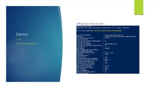 Demo
LCM
Push Configuration
 