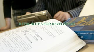 A	FEW	NOTES	FOR	DEVELOPERS
A	FEW	NOTES	FOR	DEVELOPERS
A	FEW	NOTES	FOR	DEVELOPERS
A	FEW	NOTES	FOR	DEVELOPERS
A	FEW	NOTES	FO...