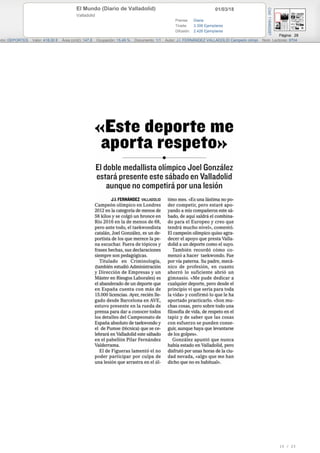 01/03/18El Mundo (Diario de Valladolid)
Valladolid
Prensa: Diaria
Tirada: 3.306 Ejemplares
Difusión: 2.426 Ejemplares
Página: 28
ción: DEPORTES Valor: 418,00 € Área (cm2): 147,8 Ocupación: 15,49 % Documento: 1/1 Autor: J.I. FERNÁNDEZ VALLADOLID Campeón olímpi Núm. Lectores: 9704
Cód:116460287
15 / 23
 
