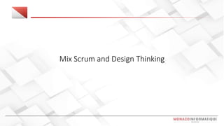 Mix Scrum and Design Thinking
 