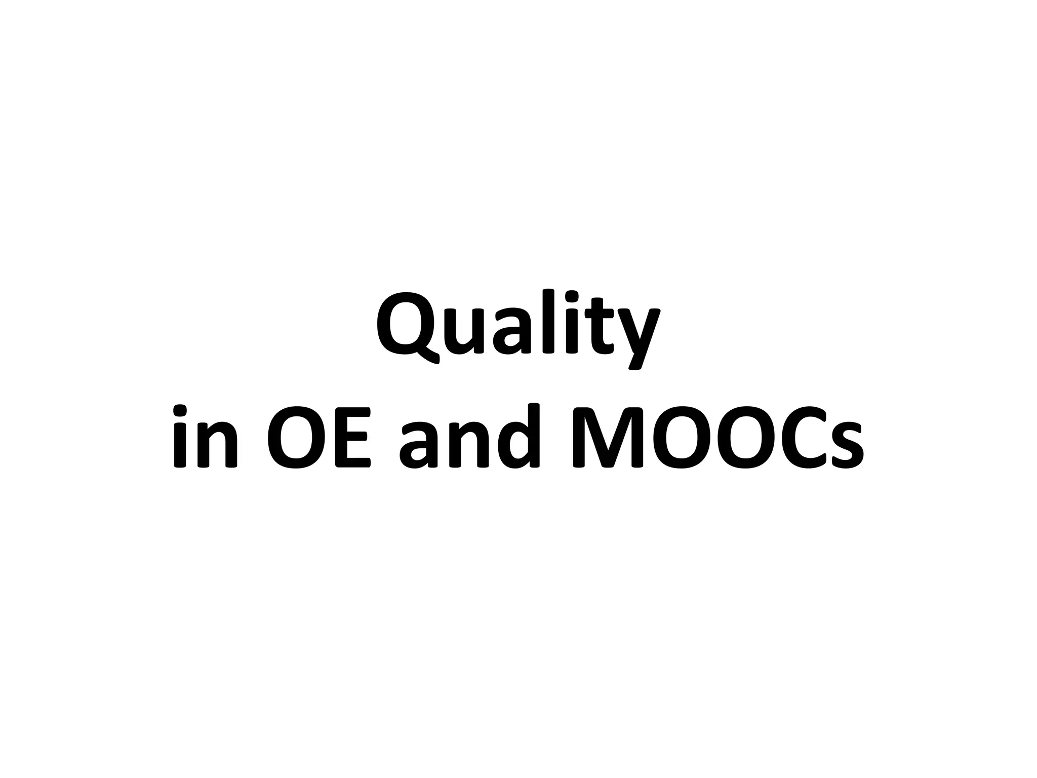 Quality
in OE and MOOCs
 