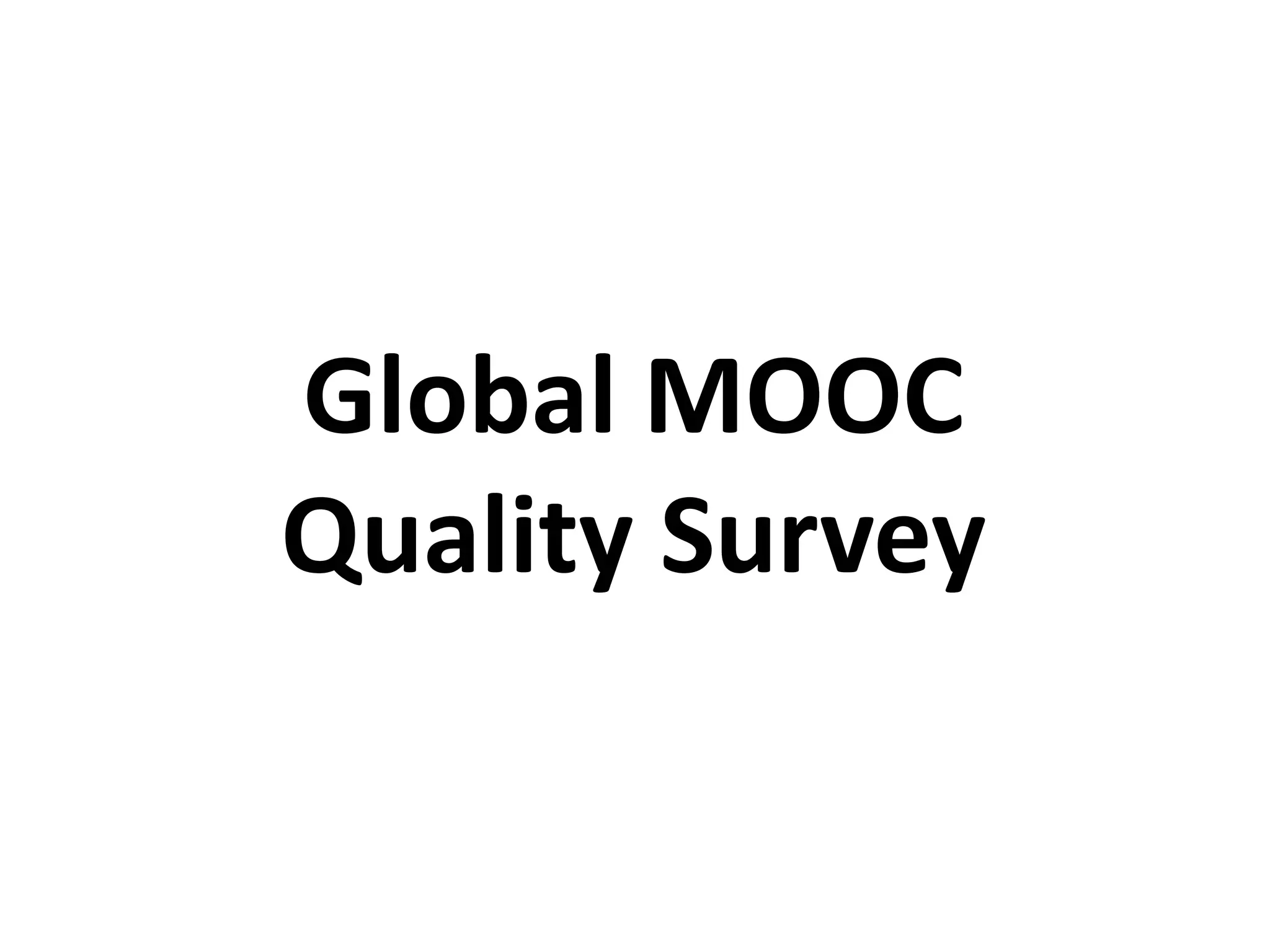 Global MOOC
Quality Survey
 