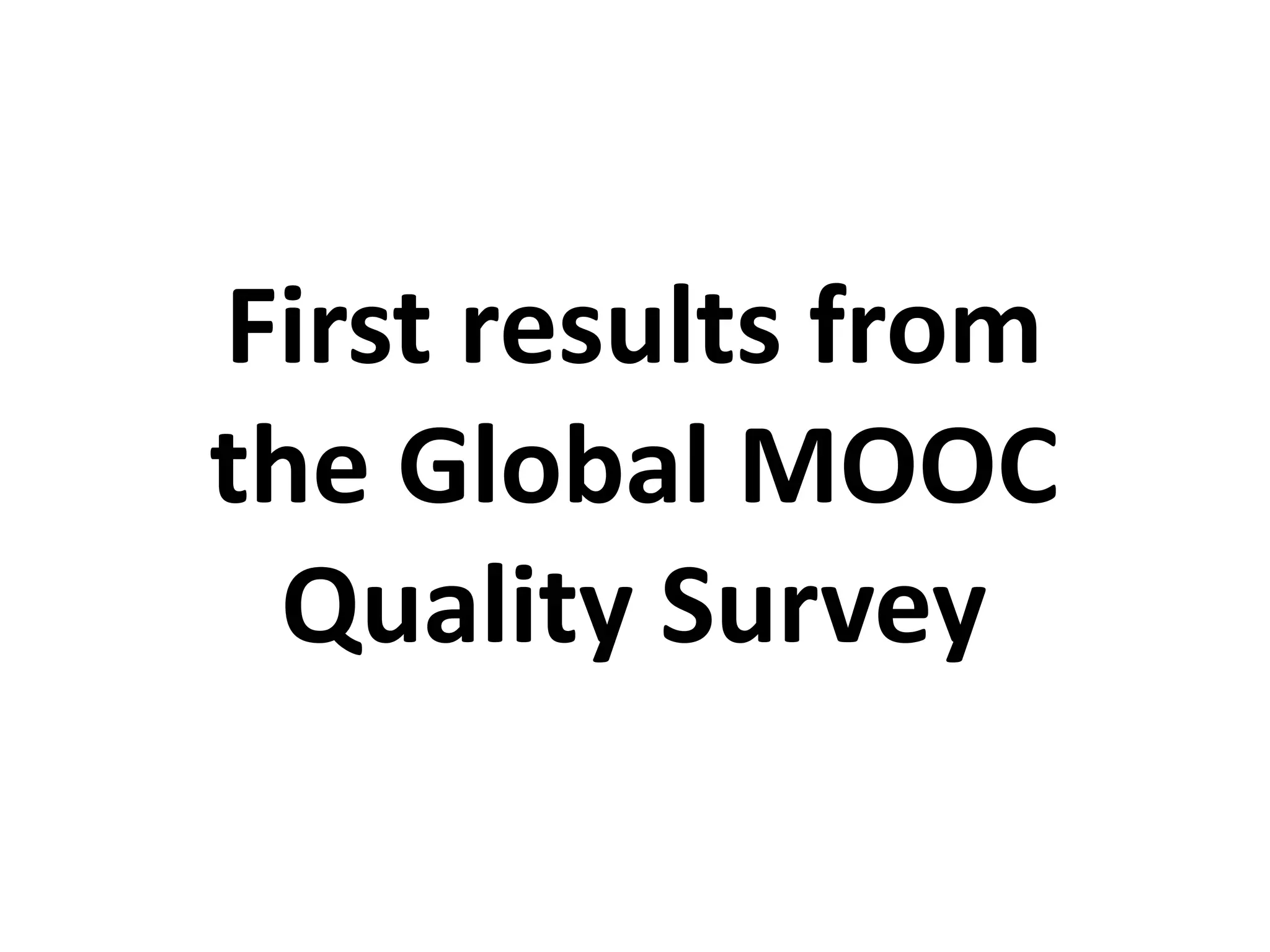 First results from
the Global MOOC
Quality Survey
 
