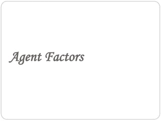 Agent Factors
 