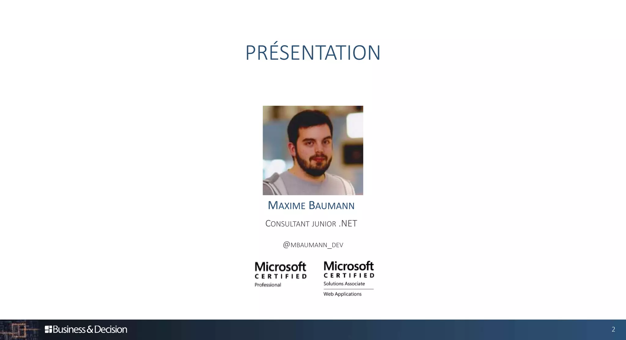 2
MAXIME BAUMANN
CONSULTANT JUNIOR .NET
@MBAUMANN_DEV
PRÉSENTATION
 