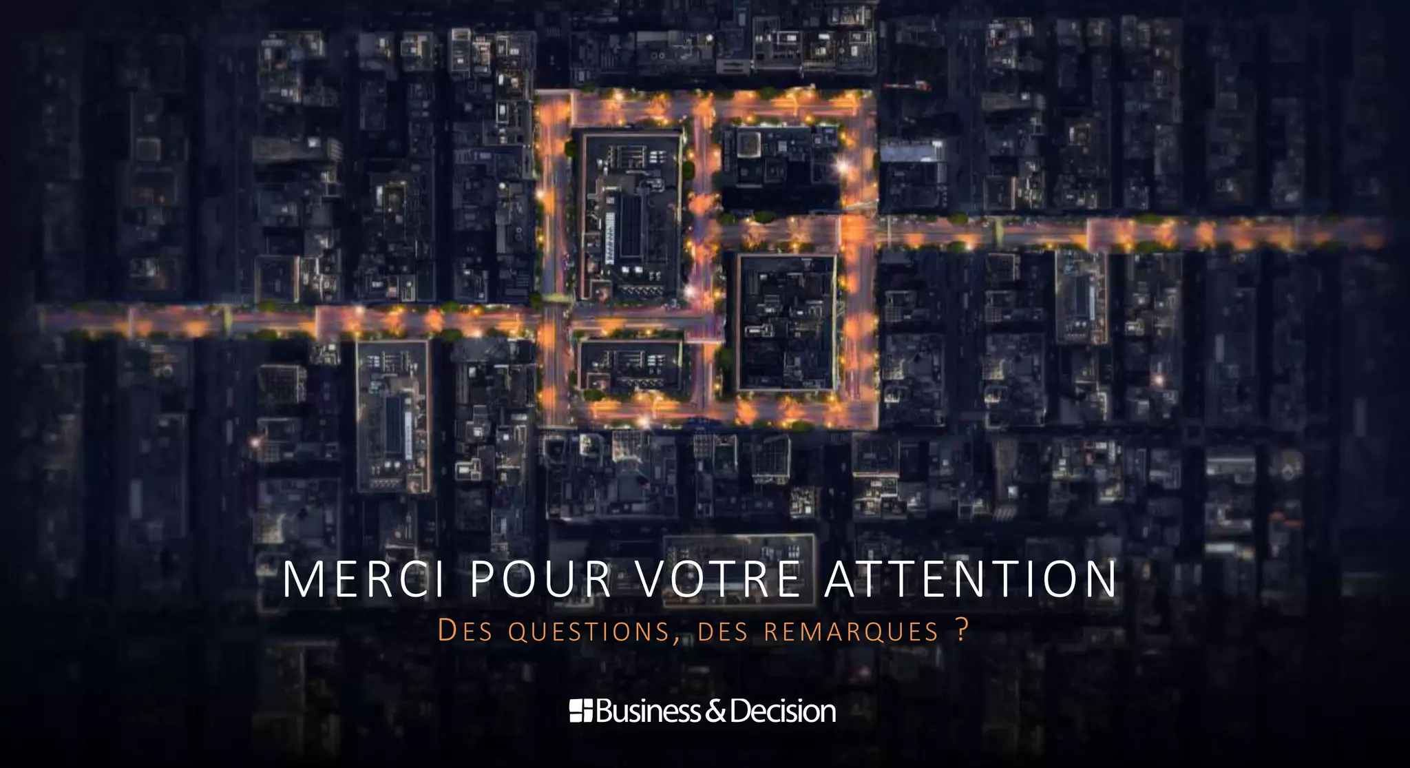 MERCI POUR VOTRE ATTENTION
DES QUESTIONS, DES REMARQUES ?
 