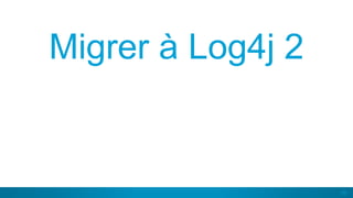 59
Migrer à Log4j 2
 