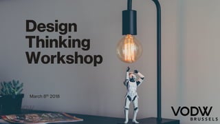 Design
Thinking
Workshop
March 8th 2018
 