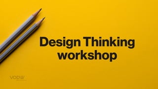 Design Thinking
workshop
 