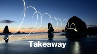 Takeaway
 