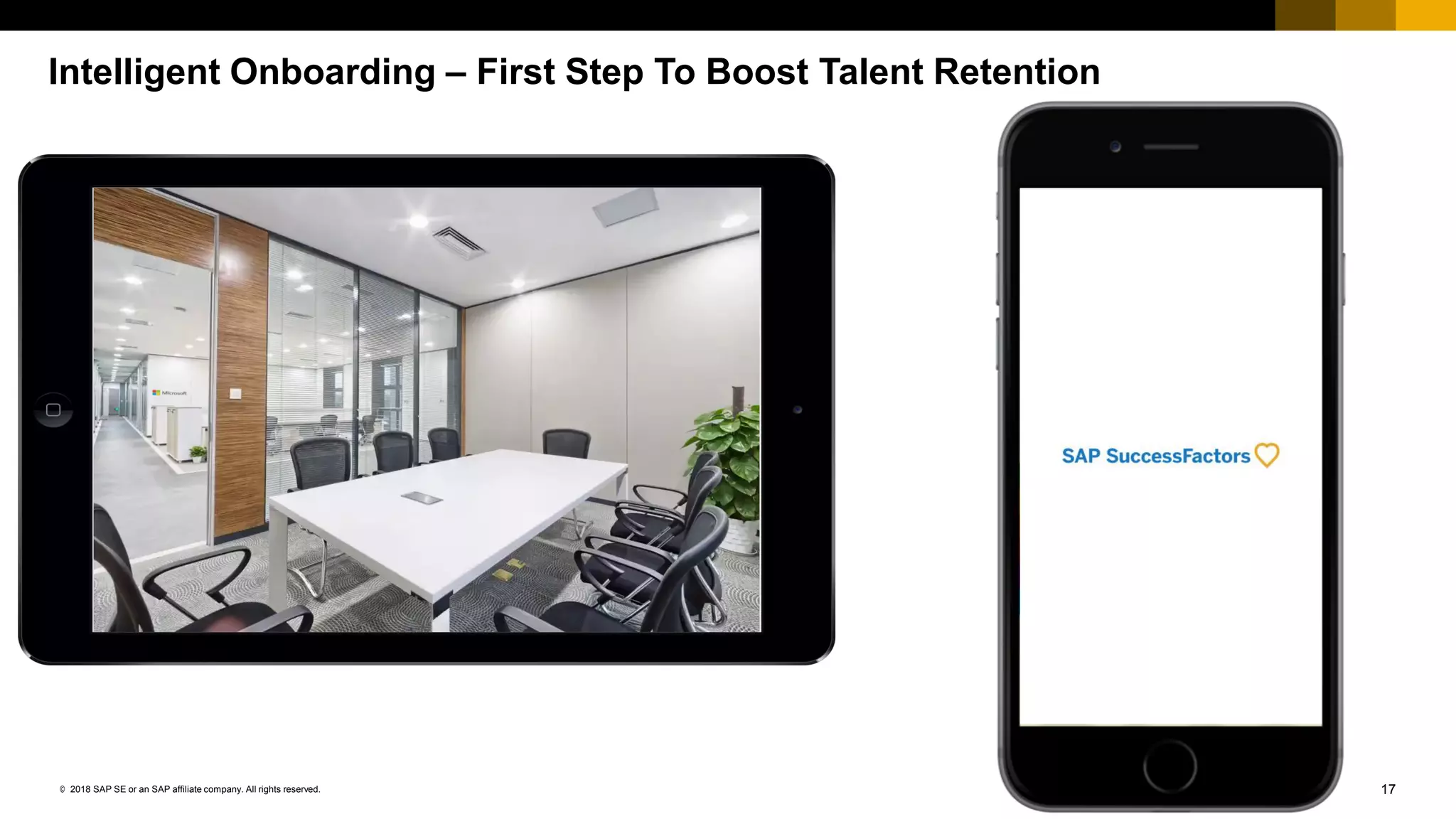 17© 2018 SAP SE or an SAP affiliate company. All rights reserved.
Intelligent Onboarding – First Step To Boost Talent Retention
 