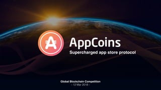 Global Blockchain Competition
- 12 Mar 2018 -
Supercharged app store protocol
 