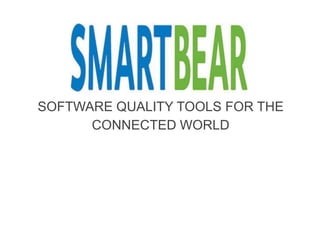 SOFTWARE QUALITY TOOLS FOR THE
CONNECTED WORLD
 