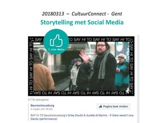 20180313 – CultuurConnect - Gent
Storytelling met Social Media
 