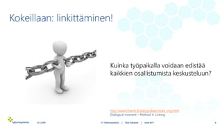 Kokeillaan: linkittäminen!
13.3.2018 © Työterveyslaitos | Elisa Valtanen | www.ttl.fi 6
http://www3.hamk.fi/dialogi/diale/...