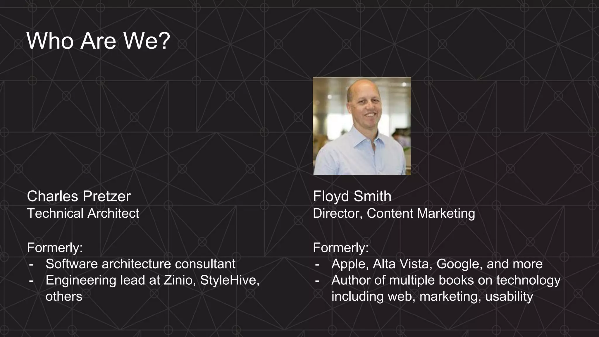 MORE INFORMATION AT
NGINX.COM
Who Are We?
Charles Pretzer
Technical Architect
Formerly:
- Software architecture consultant
- Engineering lead at Zinio, StyleHive,
others
Floyd Smith
Director, Content Marketing
Formerly:
- Apple, Alta Vista, Google, and more
- Author of multiple books on technology
including web, marketing, usability
 