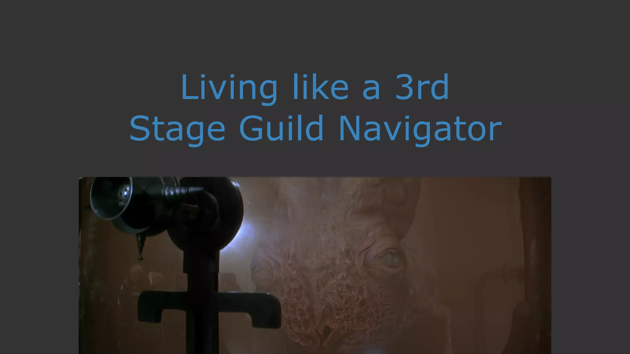 Living like a 3rd
Stage Guild Navigator
 