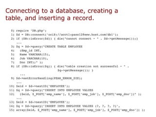 Connecting to a database, creating a
table, and inserting a record.
 