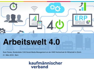 Arbeitswelt 4.0
Sven Ruoss, Studienleiter CAS Social Media Management an der HWZ Hochschule für Wirtschaft in Zürich  
21. März 2018 - Bern
 