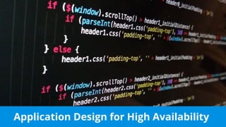 Application Design for High Availability
 