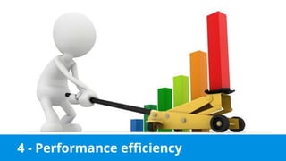 4 - Performance efficiency
 