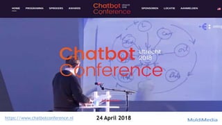 24 April 2018https://www.chatbotconference.nl
 