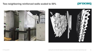 © Proceq 2018 Looking into concrete with stepped-frequency continuous-wave ground-penetrating radar 44
Two neighboring reinforced walls scaled to 50%
 