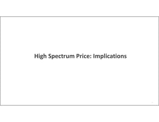 16
High Spectrum Price: Implications
 