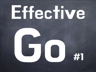 Effective Go #1